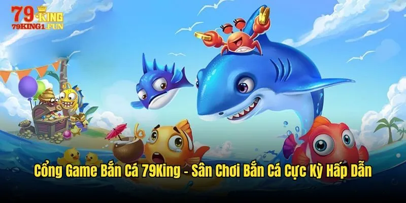 cổng game bắn cá