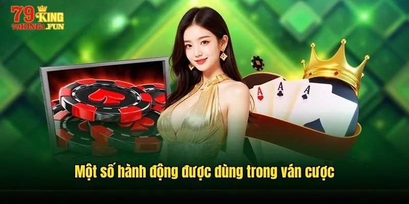 Một số hành động được dùng trong ván cược