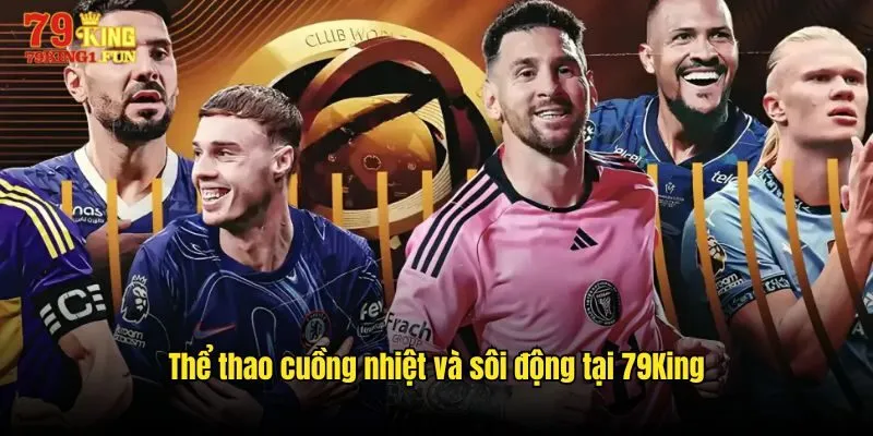 Thể thao cuồng nhiệt và sôi động tại 79King