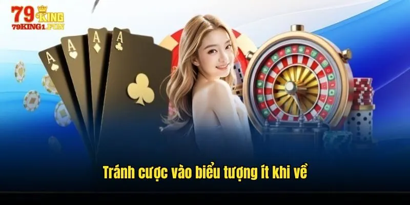 Tránh cược vào biểu tượng ít khi về